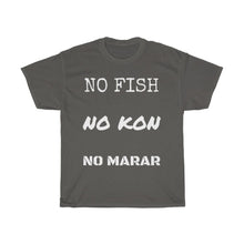 Load image into Gallery viewer, NO FISH NO KON NO MARAR Unisex Heavy Cotton Tee