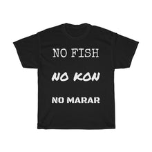 Load image into Gallery viewer, NO FISH NO KON NO MARAR Unisex Heavy Cotton Tee
