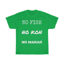 Load image into Gallery viewer, NO FISH NO KON NO MARAR Unisex Heavy Cotton Tee
